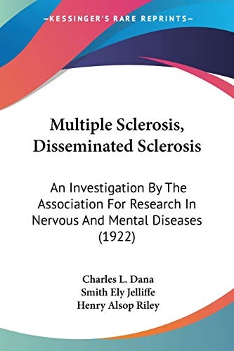 Multiple Sclerosis, Disseminated Sclerosis: An Investigation By The Association For Research In Nervous And Mental Diseases (1922)