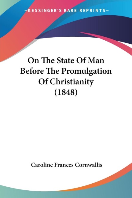 On The State Of Man Before The Promulgation Of Christianity (1848)