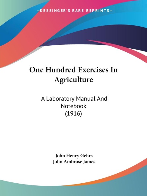 One Hundred Exercises In Agriculture: A Laboratory Manual And Notebook (1916)