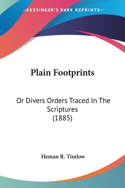 Plain Footprints: Or Divers Orders Traced In The Scriptures (1885)