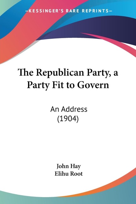The Republican Party, a Party Fit to Govern: An Address (1904)