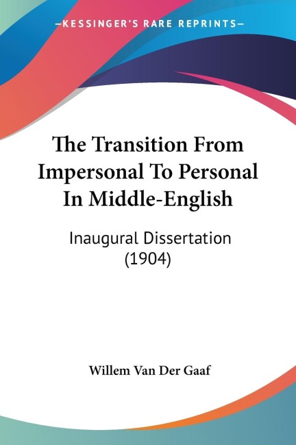 The Transition From Impersonal To Personal In Middle-English: Inaugural Dissertation (1904)