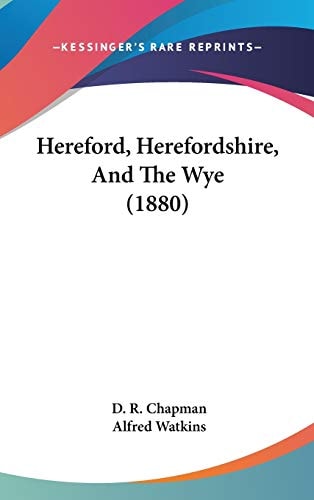 Hereford, Herefordshire, And The Wye (1880)