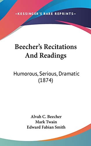 Beecher's Recitations And Readings: Humorous, Serious, Dramatic (1874)