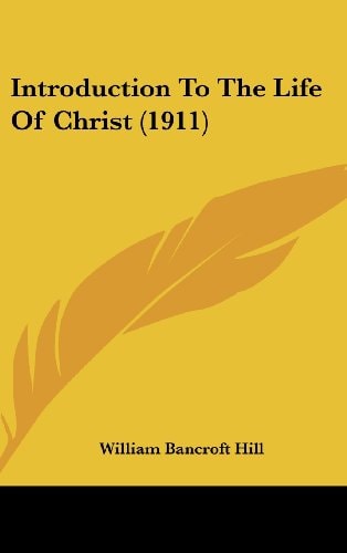 Introduction To The Life Of Christ (1911)