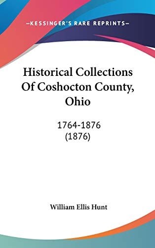 Historical Collections Of Coshocton County, Ohio: 1764-1876 (1876)