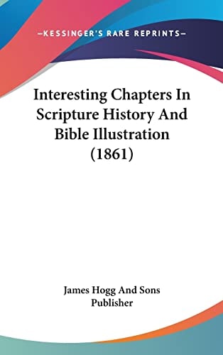 Interesting Chapters In Scripture History And Bible Illustration (1861)