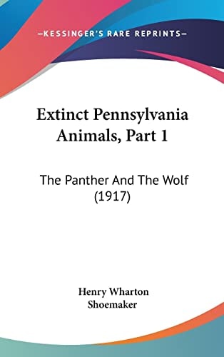 Extinct Pennsylvania Animals, Part 1: The Panther And The Wolf (1917)