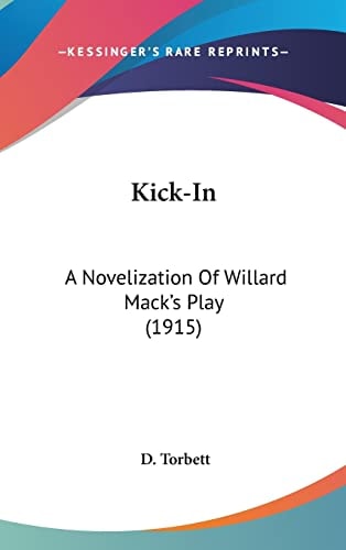 Kick-In: A Novelization Of Willard Mack's Play (1915)