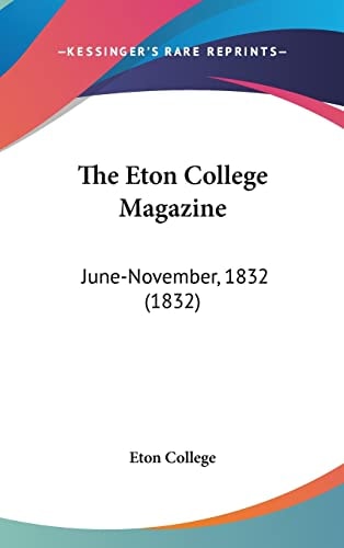 The Eton College Magazine: June-November, 1832 (1832)
