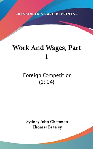 Work And Wages, Part 1: Foreign Competition (1904)