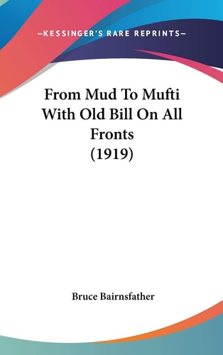 From Mud To Mufti With Old Bill On All Fronts (1919)