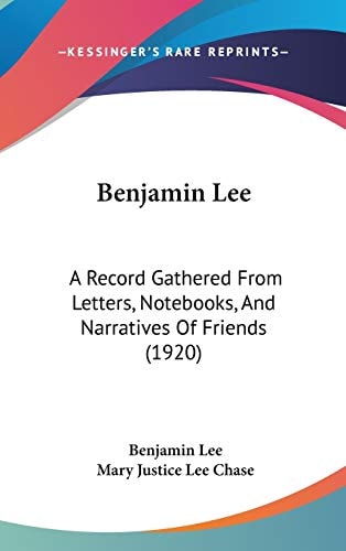 Benjamin Lee: A Record Gathered From Letters, Notebooks, And Narratives Of Friends (1920)