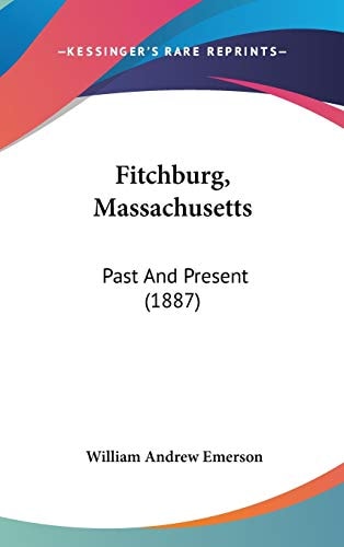 Fitchburg, Massachusetts: Past And Present (1887)