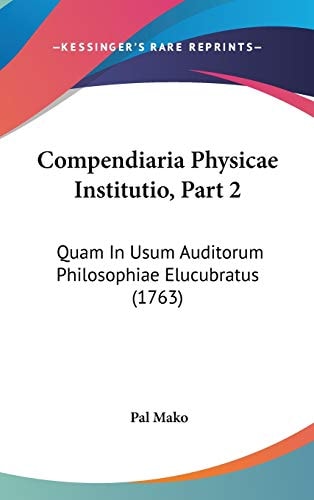 Compendiaria Physicae Institutio, Part 2: Quam In Usum Auditorum Philosophiae Elucubratus (1763)