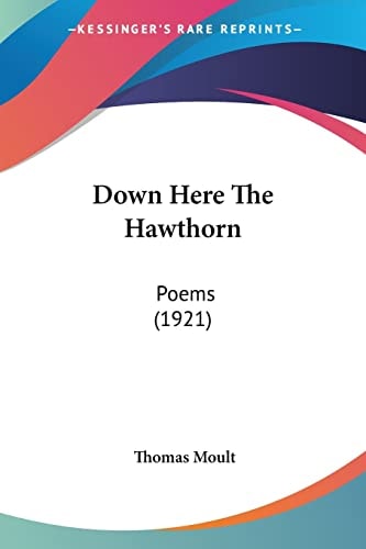 Down Here The Hawthorn: Poems (1921)