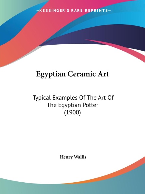 Egyptian Ceramic Art: Typical Examples Of The Art Of The Egyptian Potter (1900)
