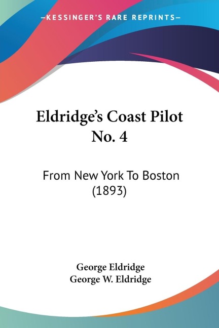 Eldridges Coast Pilot No. 4: From New York To Boston (1893)