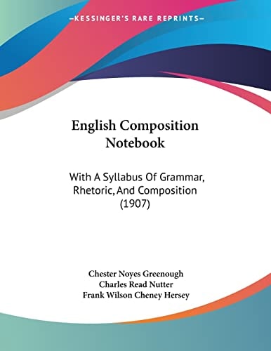 English Composition Notebook: With A Syllabus Of Grammar, Rhetoric, And Composition (1907)