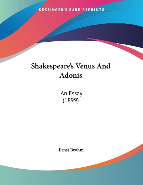 Shakespeares Venus And Adonis: An Essay (1899)