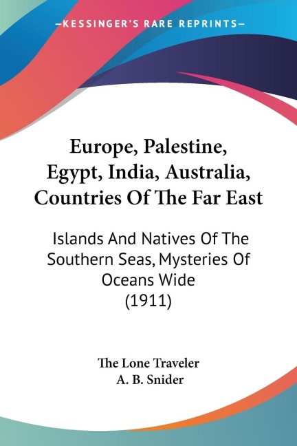 Europe, Palestine, Egypt, India, Australia, Countries Of The Far East: Islands And Natives Of The Southern Seas, Mysteries Of Oceans Wide (1911)