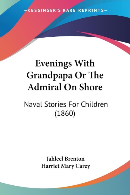 Evenings With Grandpapa Or The Admiral On Shore: Naval Stories For Children (1860)