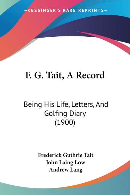 F. G. Tait, A Record: Being His Life, Letters, And Golfing Diary (1900)