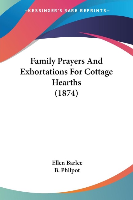 Family Prayers And Exhortations For Cottage Hearths (1874)