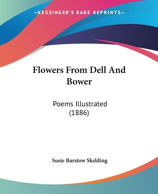 Flowers From Dell And Bower: Poems Illustrated (1886)