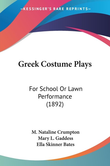 Greek Costume Plays: For School Or Lawn Performance (1892)