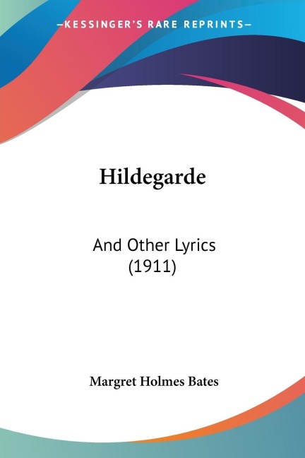 Hildegarde: And Other Lyrics (1911)