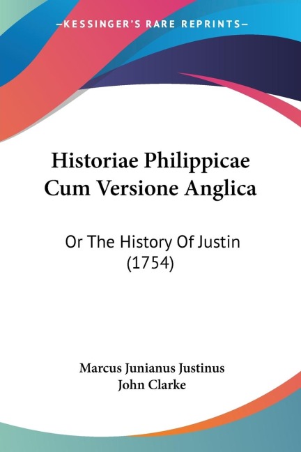 Historiae Philippicae Cum Versione Anglica: Or The History Of Justin (1754)