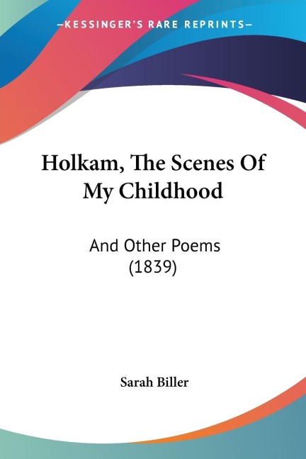 Holkam, The Scenes Of My Childhood: And Other Poems (1839)