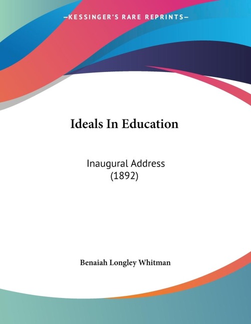 Ideals In Education: Inaugural Address (1892)