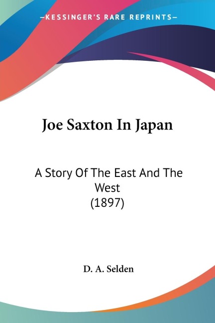 Joe Saxton In Japan: A Story Of The East And The West (1897)