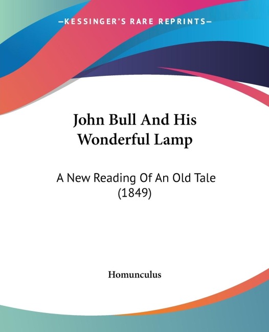 John Bull And His Wonderful Lamp: A New Reading Of An Old Tale (1849)