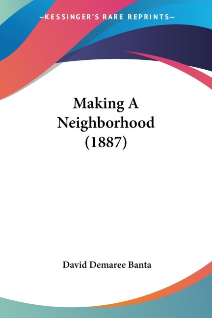 Making A Neighborhood (1887)