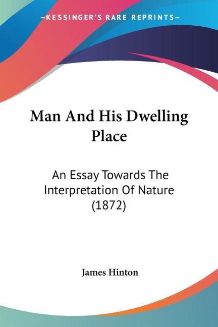 Man And His Dwelling Place: An Essay Towards The Interpretation Of Nature (1872)