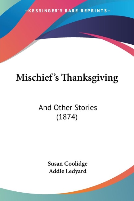 Mischiefs Thanksgiving: And Other Stories (1874)