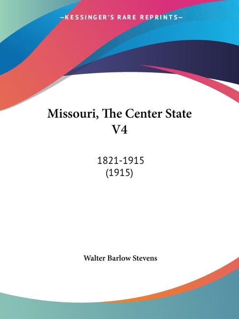 Missouri, The Center State V4: 1821-1915 (1915)