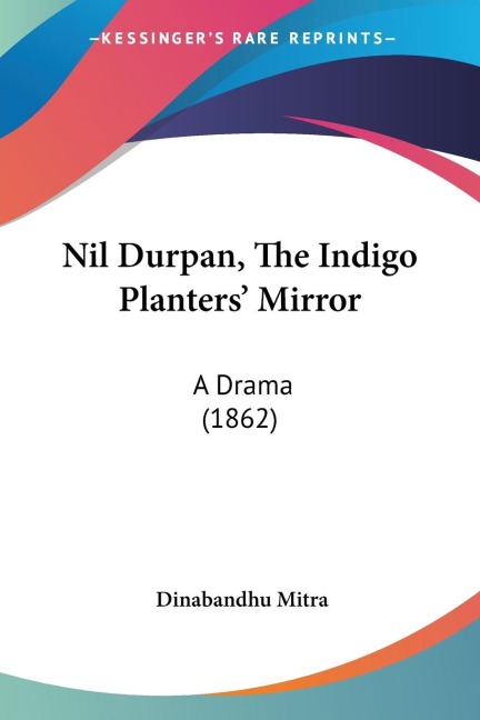 Nil Durpan, The Indigo Planters Mirror: A Drama (1862)