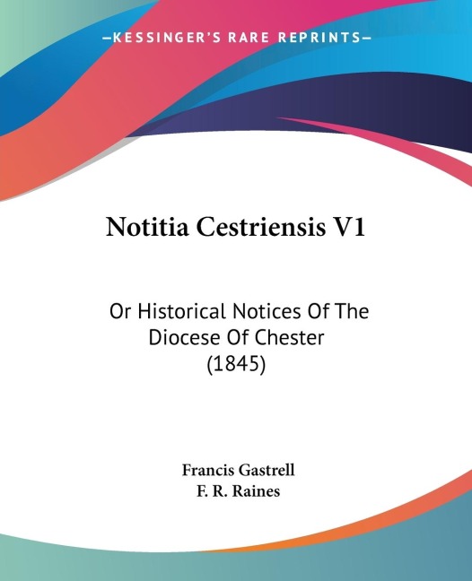 Notitia Cestriensis V1: Or Historical Notices Of The Diocese Of Chester (1845)