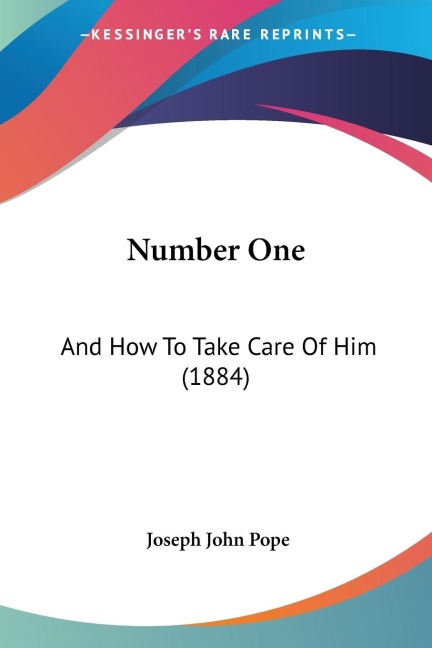 Number One: And How To Take Care Of Him (1884)