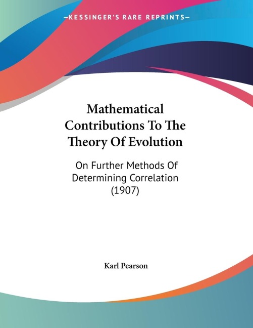 Mathematical Contributions To The Theory Of Evolution: On Further Methods Of Determining Correlation (1907)