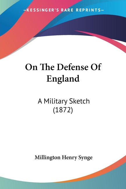 On The Defense Of England: A Military Sketch (1872)