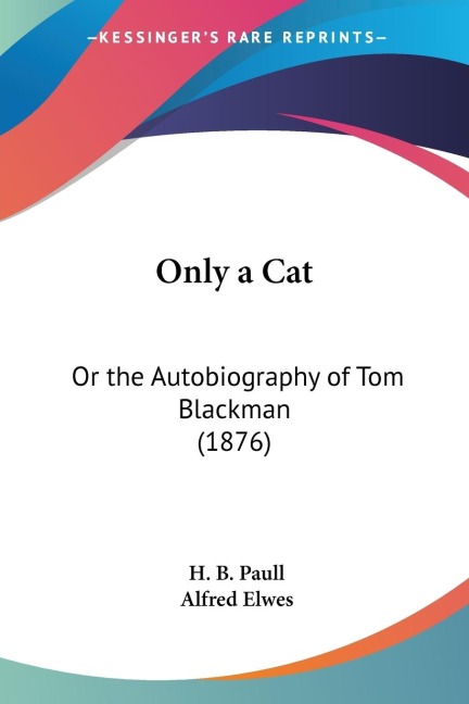 Only a Cat: Or the Autobiography of Tom Blackman (1876)