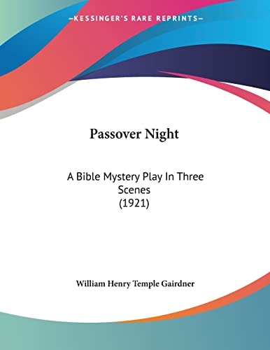 Passover Night: A Bible Mystery Play In Three Scenes (1921)