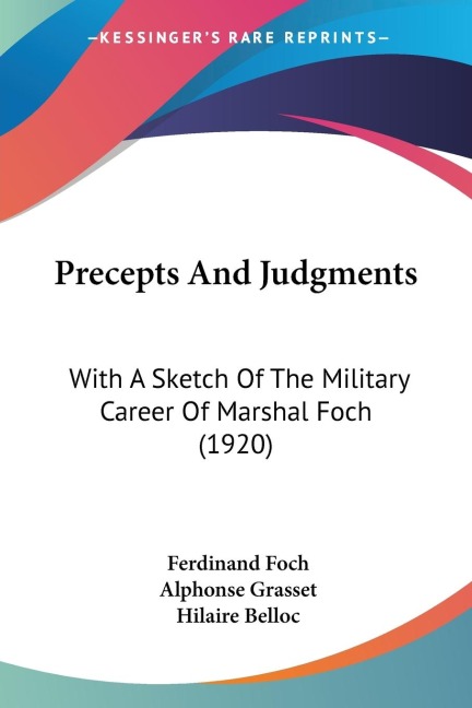 Precepts And Judgments: With A Sketch Of The Military Career Of Marshal Foch (1920)