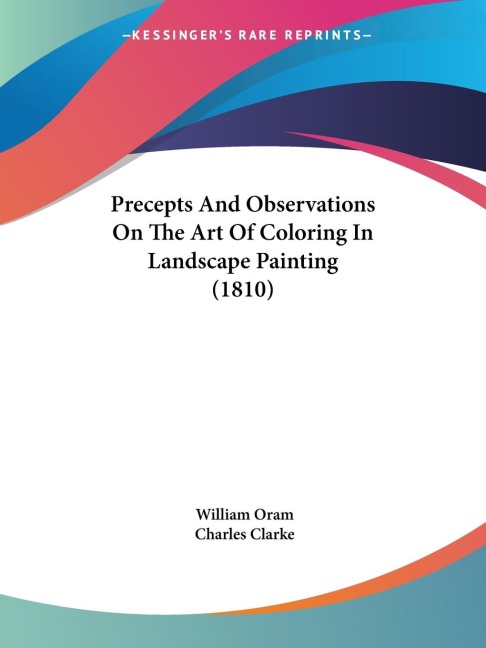 Precepts And Observations On The Art Of Coloring In Landscape Painting (1810)