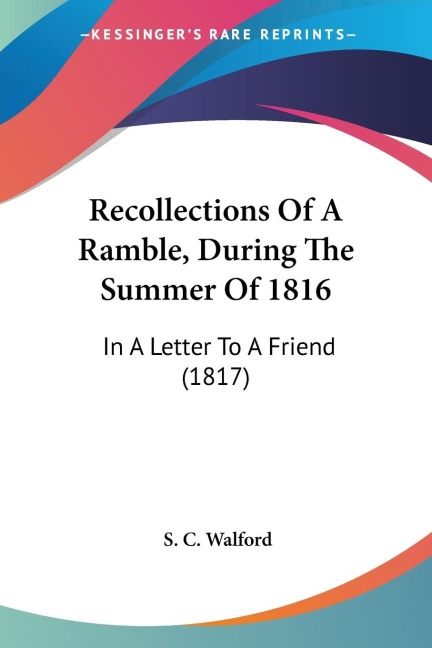 Recollections Of A Ramble, During The Summer Of 1816: In A Letter To A Friend (1817)